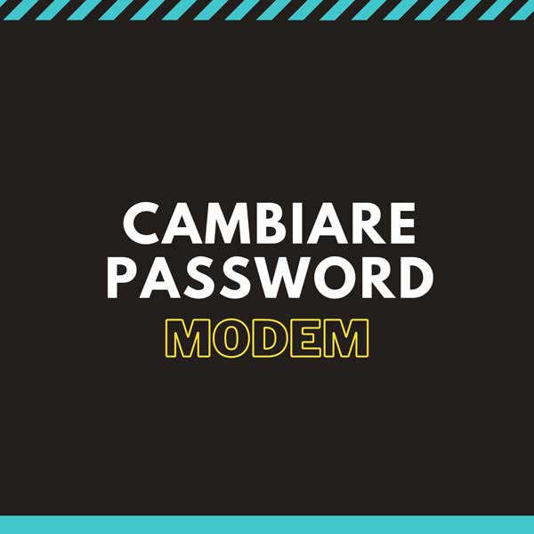 come cambiare password al modem