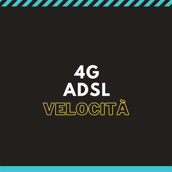 più veloce adsl o 4g