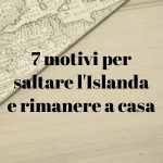 7 motivi per saltare l'Islanda e rimanere a casa