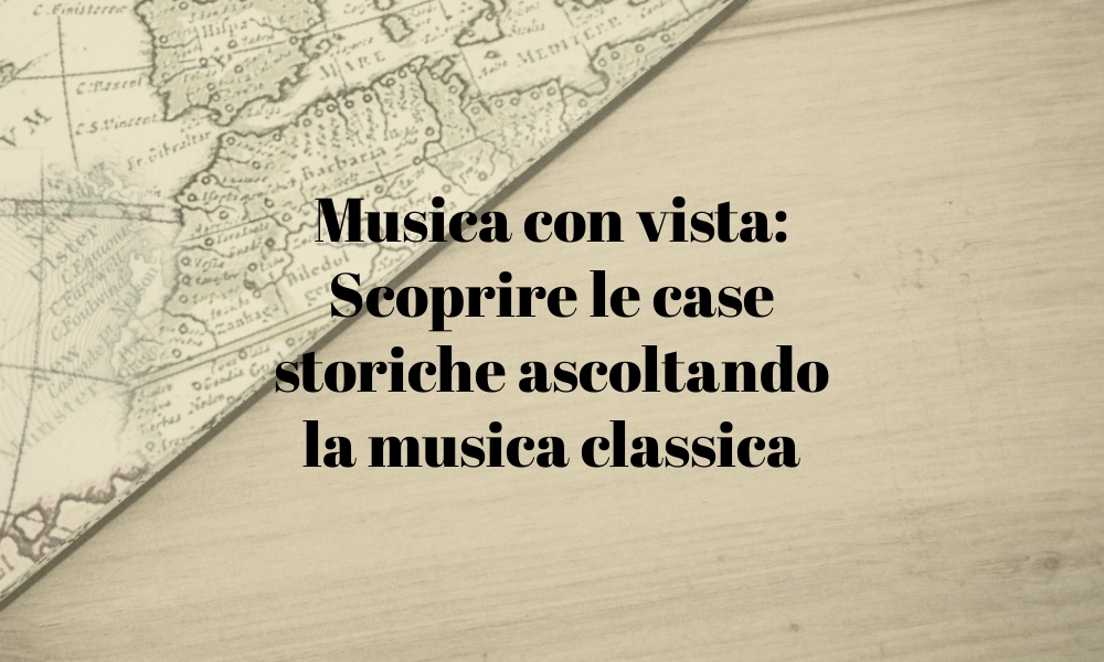 Musica con vista: Scoprire le case storiche ascoltando la musica classica